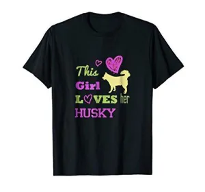 This Girl Loves Her Husky T-shirt Tee